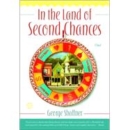 In the Land of Second Chances A Novel by SHAFFNER, GEORGE, 9780345484987