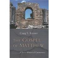 The Gospel of Matthew by Keener, Craig S., 9780802864987