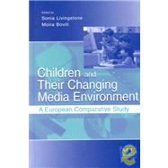 Children and Their Changing Media Environment: A European Comparative Study by Livingstone,Sonia, 9780805834987