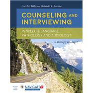 Counseling and Interviewing in Speech-Language Pathology and Audiology by Tellis, Cari M.; Barone, Orlando R., 9781284074987
