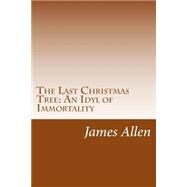 The Last Christmas Tree by Allen, James Lane, 9781502314987
