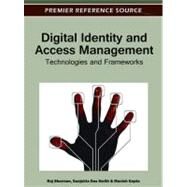 Digital Identity and Access Management : Technologies and Frameworks by Sharman, Raj; Smith, Sanjukta Das; Gupta, Manish, 9781613504987