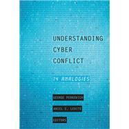 Understanding Cyber Conflict by Perkovich, George; Levite, Ariel E., 9781626164987