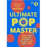 Ultimate PopMaster Over 1,500 brand new questions from the iconic BBC Radio 2 quiz by Swern, Phil; Myners, Neil; Bruce, Ken, 9781785944987