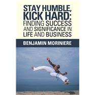 Stay Humble, Kick Hard by Moriniere, Benjamin, 9781984554987