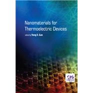Nanomaterials for Thermoelectric Devices by Gan,Yong X., 9789814774987