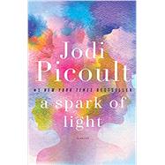 A Spark of Light by PICOULT, JODI, 9780345544988