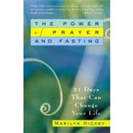 The Power of Prayer and Fasting 21 Days That Can Change Your Life by Hickey, Marilyn, 9780446694988