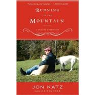 Running to the Mountain A Midlife Adventure by KATZ, JON, 9780767904988