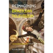 Reimagining Brazilian Television by Carter, Eli Lee, 9780822964988