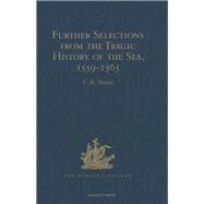 Further Selections from the Tragic History of the Sea, 1559-1565: Narratives of the Shipwrecks of the Portuguese East Indiamen Aguia and Garta (1559), Spo Paulo  (1561) and the Misadventures of the Brazil-ship Santo Antonio (1565) by Boxer,C.R.;Boxer,C.R., 9781409414988