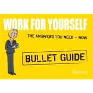 Work for Yourself: Bullet Guides by Avery, Matt, 9781444134988