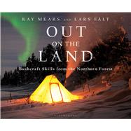 Out on the Land Bushcraft Skills from the Northern Forest by Mears, Ray; Flt, Lars, 9781472924988