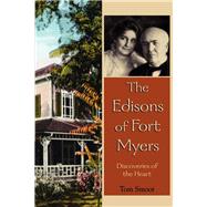 The Edisons of Fort Myers Discoveries of the Heart by Smoot, Tom,, 9781561644988