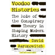 Voodoo Histories The Role of the Conspiracy Theory in Shaping Modern History by Aaronovitch, David, 9781594484988