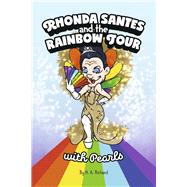 Rhonda Santes and the Rainbow Tour by Richard, HA; Rosete, Varick, 9798891844988