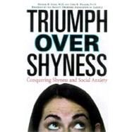 Triumph over Shyness : Conquering Shyness and Social Anxiety by Stein, Murray B.; Walker, John R., 9780071374989