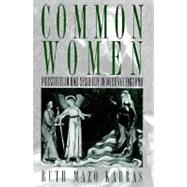 Common Women Prostitution and Sexuality in Medieval England by Karras, Ruth Mazo, 9780195124989