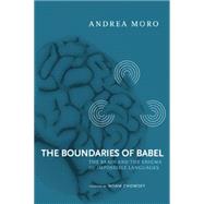 The Boundaries of Babel by Moro, Andrea; Chomsky, Noam, 9780262134989