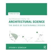 Introduction to Architectural Science: The Basis of Sustainable Design by Szokolay; Steven, 9780415824989