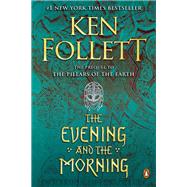 The Evening and the Morning by Follett, Ken, 9780525954989
