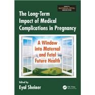 The Long-term Impact of Medical Complications in Pregnancy by Sheiner, Eyal, 9781138454989