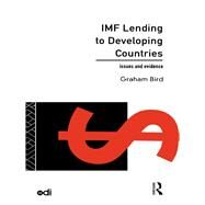 IMF Lending to Developing Countries: Issues and Evidence by Bird,Graham, 9781138834989
