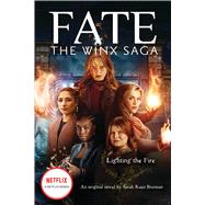 Lighting the Fire (Fate: The Winx Saga: An Original Novel) (Media tie-in) by Brennan, Sarah Rees, 9781338744989