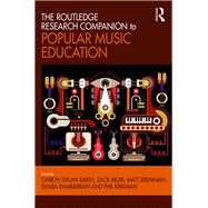 The Routledge Research Companion to Popular Music Education by Smith; Gareth Dylan, 9781472464989