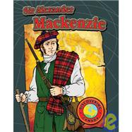 Sir Alexander Mackenzie by Bekkering, Annalise, 9781553884989