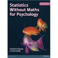 Statistics Without Maths for Psychology by Dancey, Christine; Reidy, John, 9780273774990