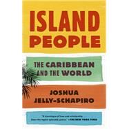 Island People The Caribbean and the World by Jelly-schapiro, Joshua, 9780345804990