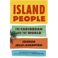 Island People The Caribbean and the World by Jelly-schapiro, Joshua, 9780345804990