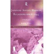 Japanese-Soviet/Russian Relations since 1945: A Difficult Peace by Hara,Kimie, 9780415194990