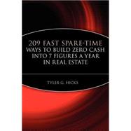 209 Fast Spare-Time Ways to Build Zero Cash into 7 Figures a Year in Real Estate by Hicks, Tyler G., 9780471464990