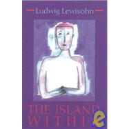 The Island Within by LEWISOHN LUDWIG, 9780815604990
