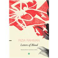Letters of Blood by Rahman, Rizia; Sinha, Arunava, 9780857424990