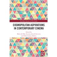 Cosmopolitan Aspirations in Contemporary Cinema by Mar�a del Mar Azcona, 9781032794990
