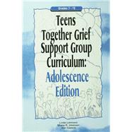 Teens Together Grief Support Group Curriculum: Adolescence Edition: Grades 7-12 by Lehmann,Linda, 9781138414990