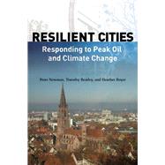 Resilient Cities by Newman, Peter; Beatley, Timothy; Boyer, Heather, 9781597264990