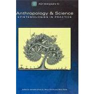Anthropology and Science Epistemologies in Practice by Edwards, Jeanette; Harvey, Penny; Wade, Peter, 9781845204990