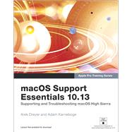 macOS Support Essentials 10.13 - Apple Pro Training Series Supporting and Troubleshooting macOS High Sierra by Dreyer, Arek; Karneboge, Adam, 9780134854991