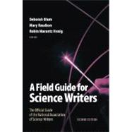A Field Guide for Science Writers The Official Guide of the National Association of Science Writers by Blum, Deborah; Knudson, Mary; Henig, Robin Marantz, 9780195174991