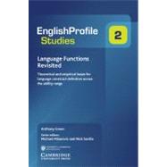 Language Functions Revisited: Theoretical and Empirical Bases for Language Construct Definition Across the Ability Range by Anthony Green , Edited in consultation with Michael Milanovic , Nick Saville, 9780521184991