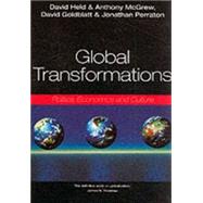 Global Transformations Politics, Economics and Culture by Held, David; McGrew, Anthony; Goldblatt, David; Perraton, Jonathan, 9780745614991