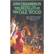 The Merlin of the Oak Wood by Ann Chamberlin, 9780765344991