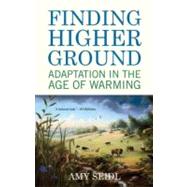 Finding Higher Ground Adaptation in the Age of Warming by Seidl, Amy, 9780807084991