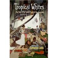 Tropical Whites by Cocks, Catherine, 9780812244991