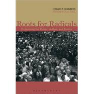 Roots for Radicals Organizing for Power, Action, and Justice by Chambers, Edward T., 9780826414991