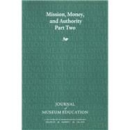 Mission, Money, and Authority, Part Two: Journal of Museum Education 35:3 Thematic Issue by Robinson,Cynthia, 9781138404991